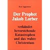 Der Prophet Jakob Lorber verk�ndet bevorstehende Katastrophen und das wahre Christentum