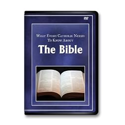 hat Evey Catholic Needs o Know About the Bible
