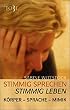 Stimmig sprechen - stimmig leben. K�rper - Sprache - Mimik.