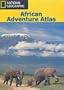 Ngdm African Adventure Atlas (National Geographic)