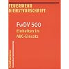 Feuerwehrdienstvorschrifte: Einheiten im ABC-Einsatz: Feuerwehr Dienstvorschrift. FwDV 500: BD 500 Stand 2003