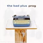 Prog by The Bad Plus