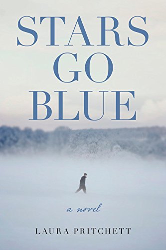 Stars Go Blue: A Novel, by Laura Pritchett