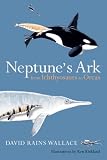 Neptune s Ark: From Ichthyosaurs to Orcas