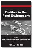 Biofilms in the Food Environment (Institute of Food Technologists Series)