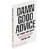 Damn Good Advice (For People with Talent!): How To Unleash Your Creative Potential by America's Master Communicator, George Lois