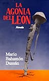 LA AGONIA DEL LEON (Spanish Edition)