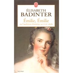 Emilie, Emilie : l'ambition feminine au XVIIIe si�cle