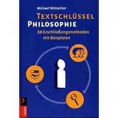 Textschl�ssel Philosophie: 30 Erschlie�ungsmethoden mit Beispielen