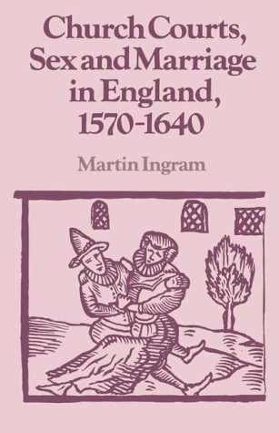 Church Courts, Sex and Marriage in England, 1570&acirc;1640 (Past and Present Publications)