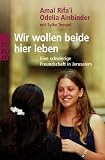 Wir wollen beide hier leben - Eine schwierige Freundschaft in Jerusalem - Amal Rifa'i, Odelia Ainbinder, Sylke Tempel