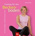 Training f&uuml;r den Beckenboden. Die Muskeln kr&auml;ftigen - den K&ouml;rper bewusster erleben