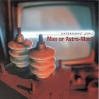 Click here to buy Experiment Zero by  Man Or Astro-Man? .