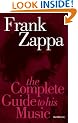 Frank Zappa: The Complete Guide to His Music (Complete Guide to Their Music)