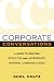 Corporate Conversations: A Guide to Crafting Effective and Appropriate Internal Communications