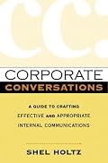 Corporate Conversations: A Guide to Crafting Effective and Appropriate Internal Communications