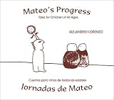 Mateo's Progress/Jornadas De Mateo: Tales for Children of All Ages/Cuentos Para Ninos De Todas Las Edades