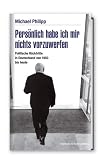 Produkt-Bild: Pers&ouml;nlich habe ich mir nichts vorzuwerfen: Politische R&uuml;cktritte in Deutschland von 1950 bis heute