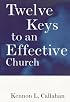 Twelve Keys to an Effective Church (The Kennon Callahan Resources Library for Effective Churches)