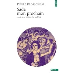 Sade mon prochain, pr�c�d� de "Le Philosophe sc�l�rat"