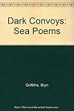 The dark convoys : sea poems