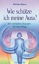 Wie sch&uuml;tze ich meine Aura? Mit einfachen &Uuml;bungen f&uuml;r den Alltag