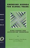 Emerging Agenda For Global Trade: High Stakes For Developing Countries: Policy Essay No. 20 (Policy Essays (Overseas Development Council), No 20)