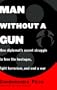 Man Without a Gun : One Diplomat's Secret Struggle to Free the Hostages, Fight Terrorism, and End a War