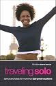 Traveling Solo: Advice and Ideas for More Than 250 Great Vacations