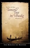 Tausend Tage in Venedig: Eine Romanze mit Rezepten - Marlena DeBlasi