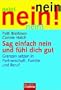 Sag einfach nein und f�hl dich gut: Grenzen setzen in Partnerschaft, Familie und Beruf