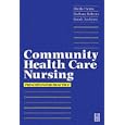 Community Health Care Nursing: Principles for Practice by Sheila Twinn, Barbara Roberts, and Sarah Andrews