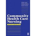 Community Health Care Nursing: Principles for Practice by  Sheila Twinn, Barbara Roberts, and Sarah Andrews