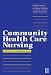 Community Health Care Nursing: Principles for Practice