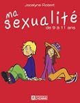 Ma sexualit� de 9 � 11 ans: Nouvelle...