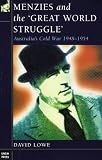 Menzies and the 'Great World Struggle': Australia's Cold War, 1948-1954