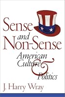 Sense and Non-Sense: American Culture and Politics