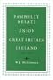 The Pamphlet Debate on the Union Between Great Britain and Ireland         1797-1800 (History)