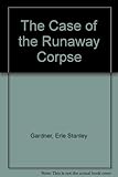 The case of the runaway corpse