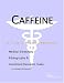 Book Caffeine - A Medical Dictionary, Bibliography, and Annotated Research Guide to Internet References