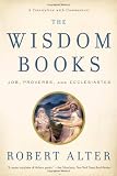 The Wisdom Books: Job, Proverbs, and Ecclesiastes: A Translation with Commentary