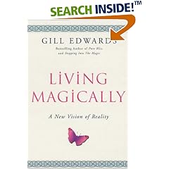 Living Magically: A New Vision of Reality