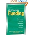 Construction Funding: The Process of Real Estate Development, Appraisal, and Finance by Nathan S. Collier, Courtland A. Collier, and Don A. Halperin