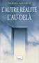 L'Autre R�alit� : L'Au-del�