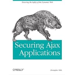 Securing Ajax Applications: Ensuring the Safety of the Dynamic Web