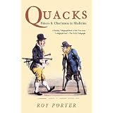 Quacks: Fakers & Charlatans in Medicine (Revealing History)