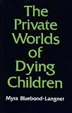 The private worlds of dying children