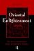 Oriental Enlightenment: The Encounter Between Asian and Western Thought