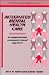 Integrated Mental Health Care: A Comprehensive, Community-Based Approach (Studies in Social & Community Psychiatry): A Comprehensive, Community-Based Approach ... (Studies in Social and Community Psychiatry)