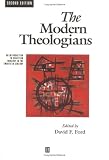 Modern Theologians: An Introduction to Christian Theology in the Twentieth Century (The Great Theologians)